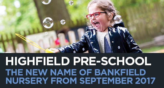 Bankfield to Become Highfield Pre-School