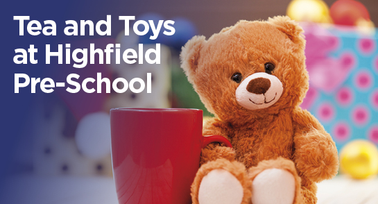 Tea and Toys - Highfield Pre-School